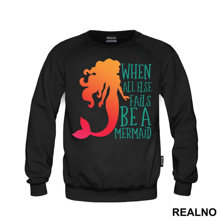 When All Else Fails Be a Mermaid - Sirene - Mermaid - Majica