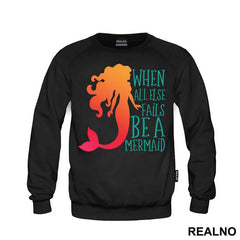 When All Else Fails Be a Mermaid - Sirene - Mermaid - Majica