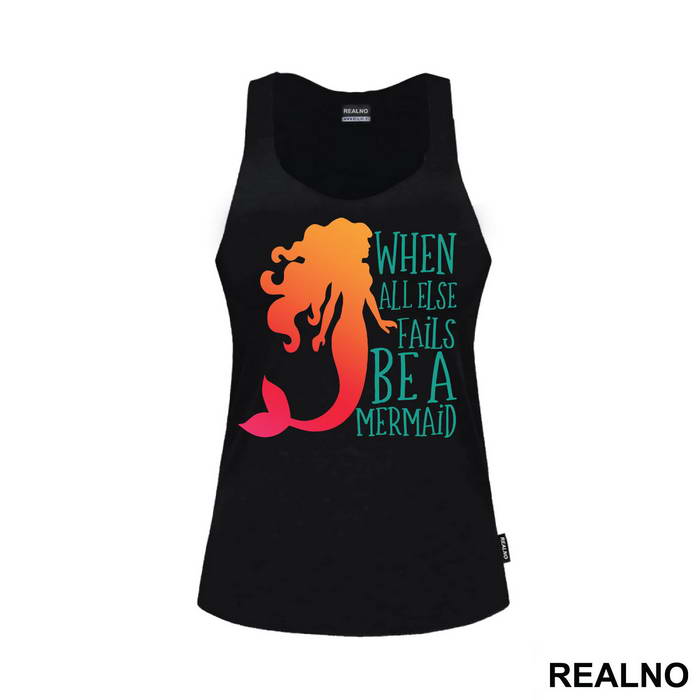 When All Else Fails Be a Mermaid - Sirene - Mermaid - Majica