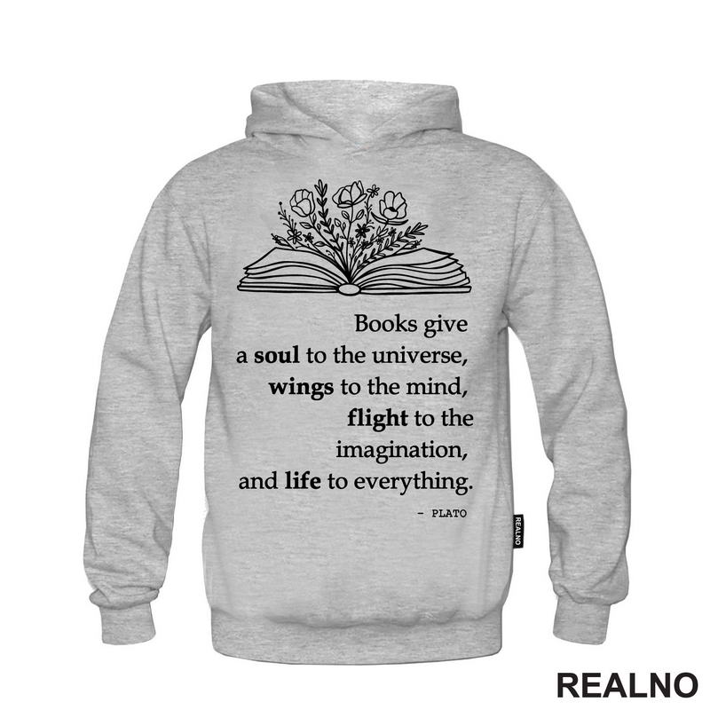 Books Give A Soul To The Universe, Wings To The Mind, Flight To The Imagination, And Life To Everything. - PLATO - Books - Čitanje - Knjige - Majica