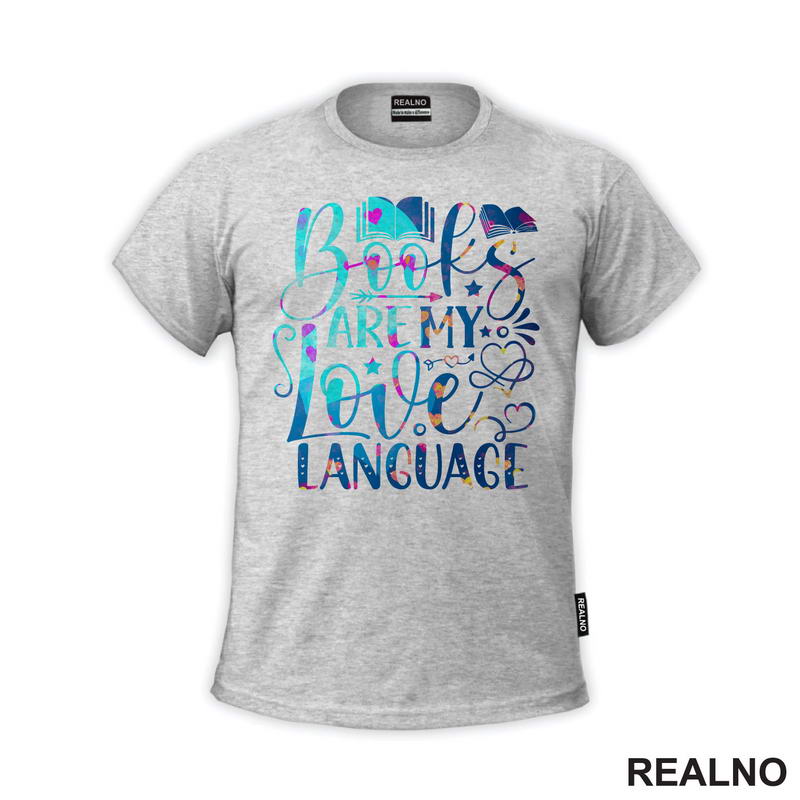 Books Are My Love Language - Colors - Books - Čitanje - Knjige - Majica