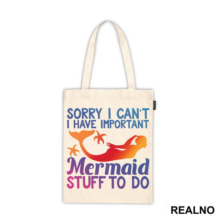 Sorry I Can't I Have Important Mermaid Stuff To Do - Sirene - Mermaid - Majica