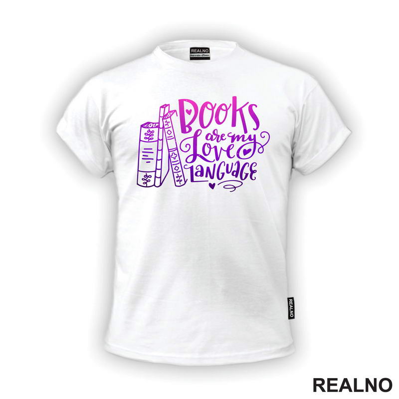 Books Are My Love Language - Purple And Pink - Colors - Books - Čitanje - Knjige - Majica
