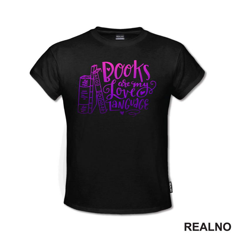Books Are My Love Language - Purple And Pink - Colors - Books - Čitanje - Knjige - Majica