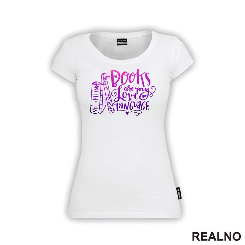 Books Are My Love Language - Purple And Pink - Colors - Books - Čitanje - Knjige - Majica