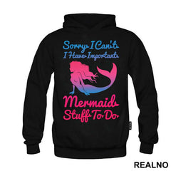 Sorry I Can't I Have Important Mermaid Stuff To Do 2 - Sirene - Mermaid - Majica