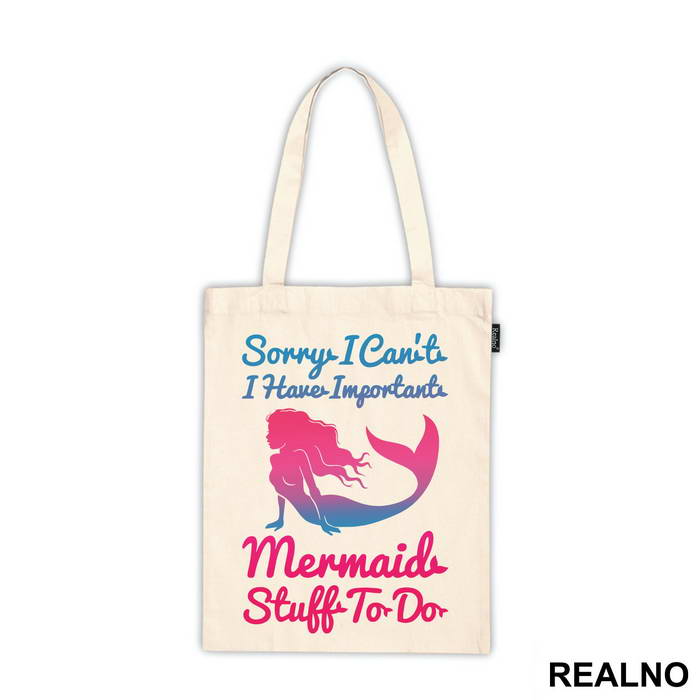Sorry I Can't I Have Important Mermaid Stuff To Do 2 - Sirene - Mermaid - Majica