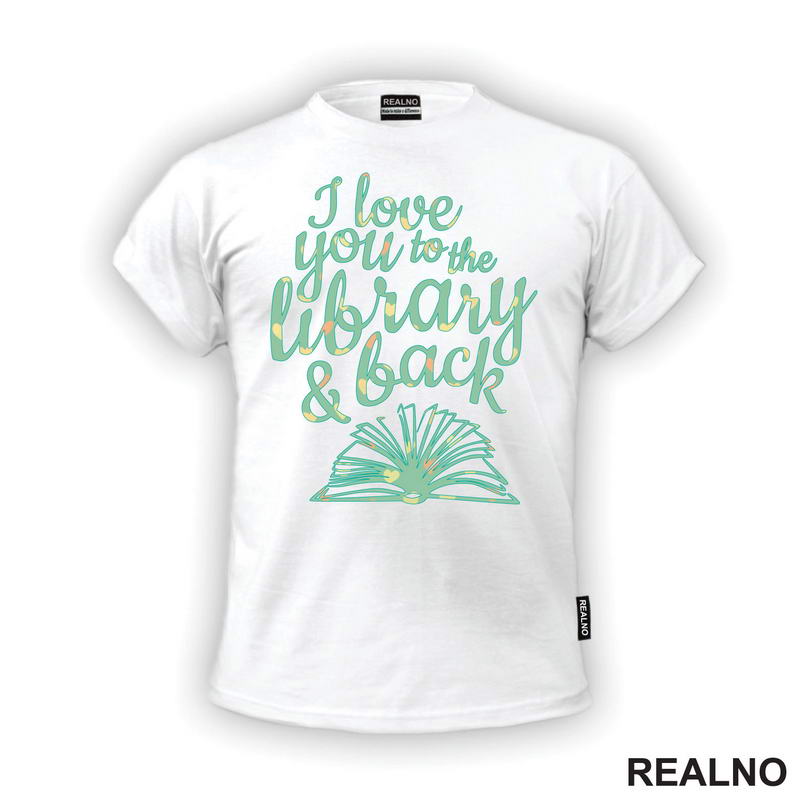 I Love You To The Library And Back - Books - Čitanje - Knjige - Majica