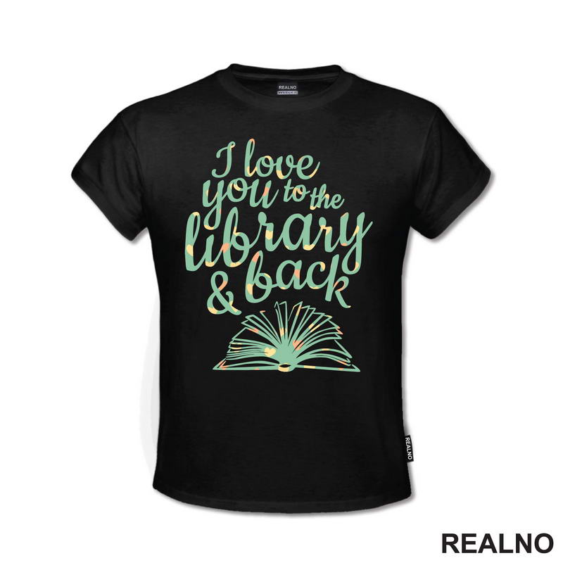 I Love You To The Library And Back - Books - Čitanje - Knjige - Majica