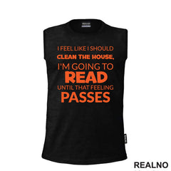 I Feel Like I Should Clean The House, I'm Going To Read Until That Feeling Passes - Orange - Books - Čitanje - Knjige - Majica