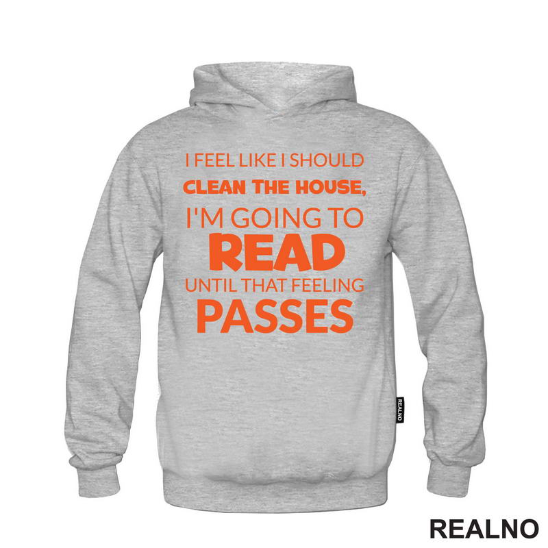 I Feel Like I Should Clean The House, I'm Going To Read Until That Feeling Passes - Orange - Books - Čitanje - Knjige - Majica