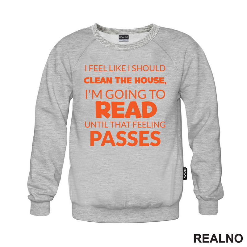 I Feel Like I Should Clean The House, I'm Going To Read Until That Feeling Passes - Orange - Books - Čitanje - Knjige - Majica