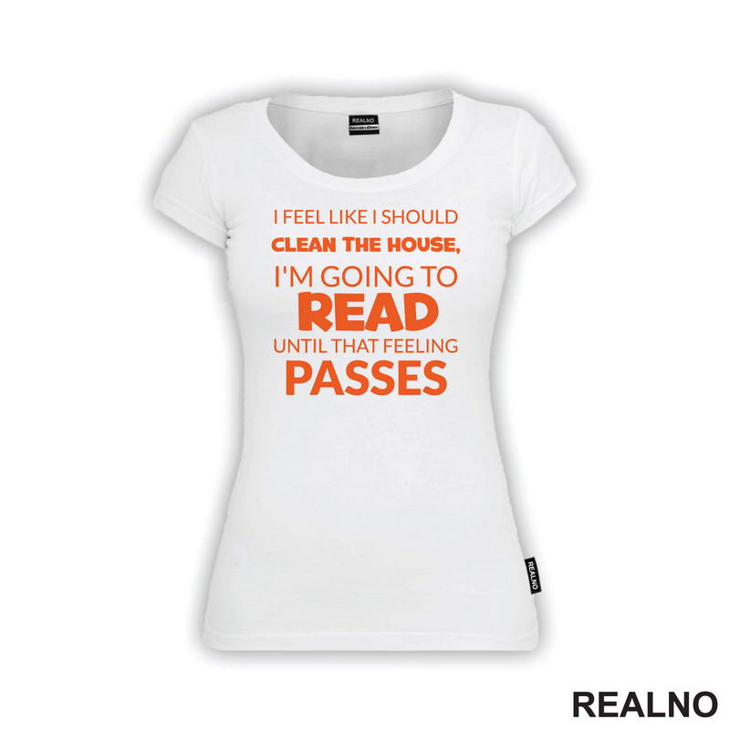 I Feel Like I Should Clean The House, I'm Going To Read Until That Feeling Passes - Orange - Books - Čitanje - Knjige - Majica