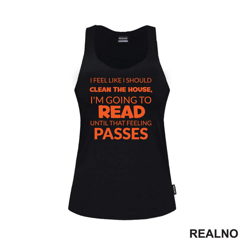 I Feel Like I Should Clean The House, I'm Going To Read Until That Feeling Passes - Orange - Books - Čitanje - Knjige - Majica