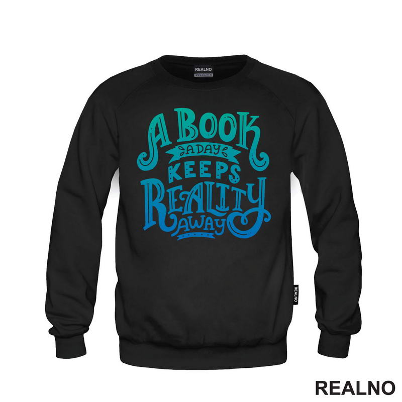 A Book A Day Keeps Reality Away - Green And Blue -  Colors - Books - Čitanje - Knjige - Majica