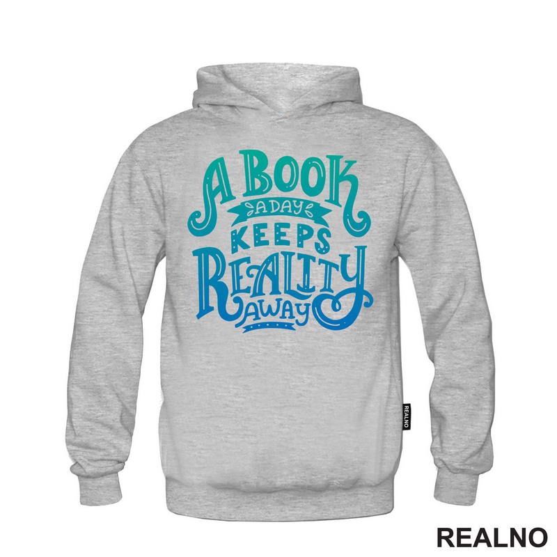 A Book A Day Keeps Reality Away - Green And Blue -  Colors - Books - Čitanje - Knjige - Majica