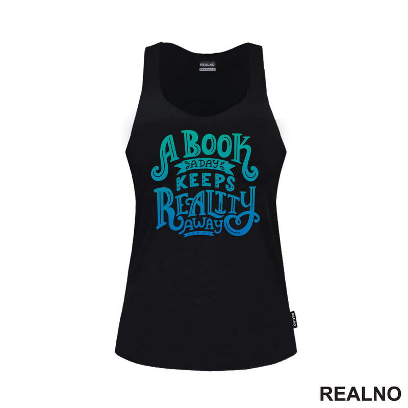 A Book A Day Keeps Reality Away - Green And Blue -  Colors - Books - Čitanje - Knjige - Majica