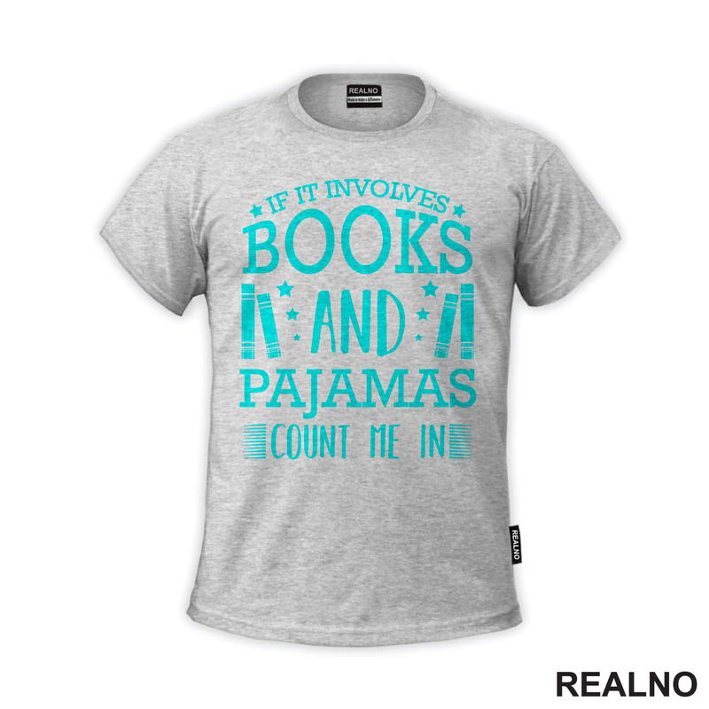 If It Involves Book And Pajamas Count Me In - Blue - Books - Čitanje - Knjige - Majica