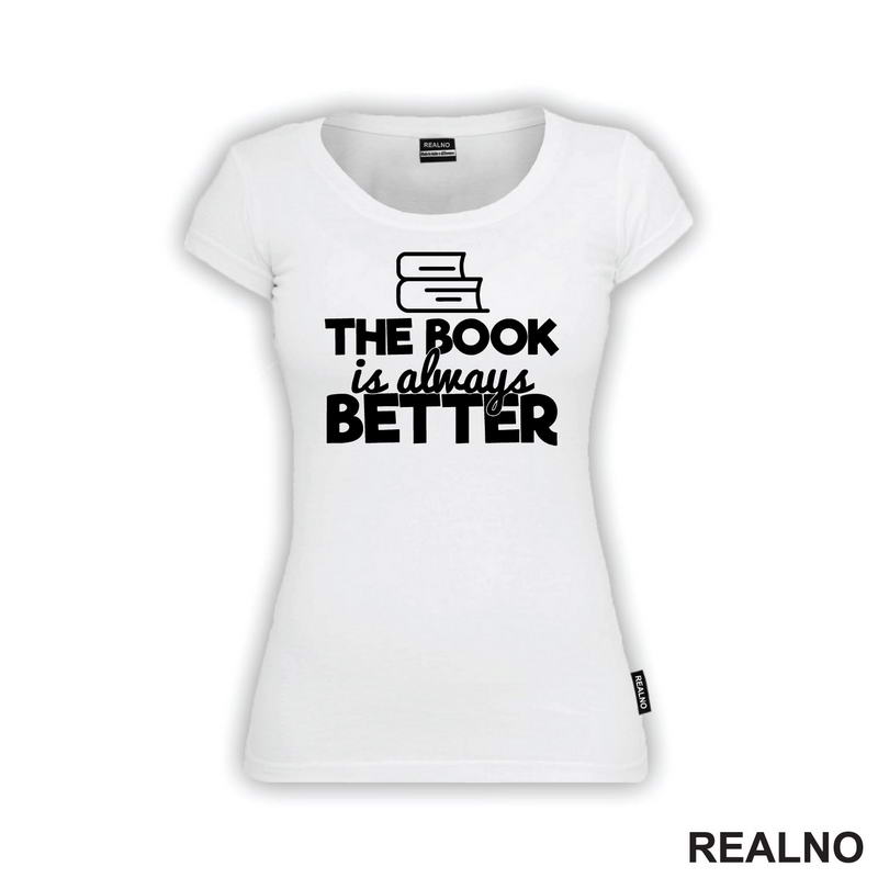 The Book Is Always Better - Outline - Books - Čitanje - Knjige - Majica