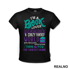 I'm A Book Lover That Means I Live In A Crazy Fantasy World With Unrealistic Expectation Thank Yoy For Understandig - Green And Purple - Books - Čitanje - Knjige - Majica