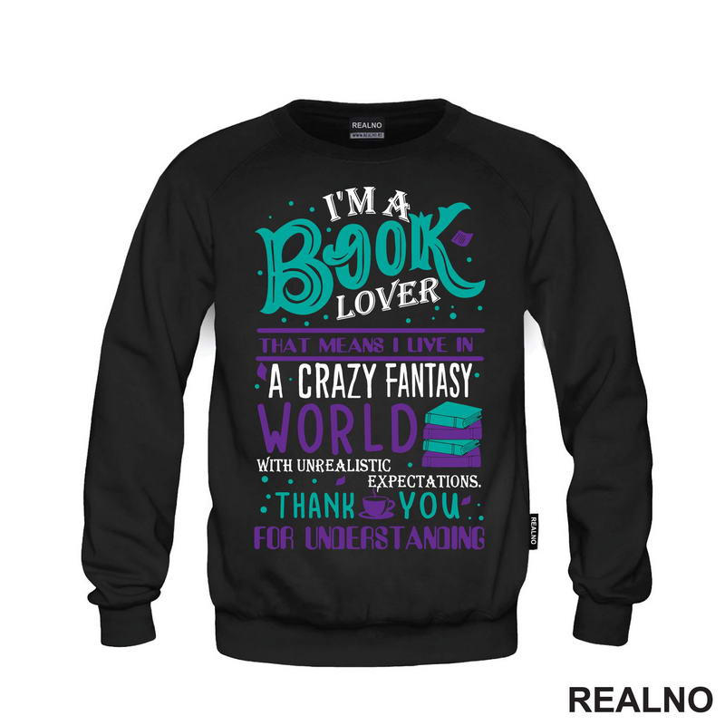 I'm A Book Lover That Means I Live In A Crazy Fantasy World With Unrealistic Expectation Thank Yoy For Understandig - Green And Purple - Books - Čitanje - Knjige - Majica