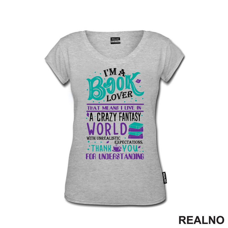 I'm A Book Lover That Means I Live In A Crazy Fantasy World With Unrealistic Expectation Thank Yoy For Understandig - Green And Purple - Books - Čitanje - Knjige - Majica