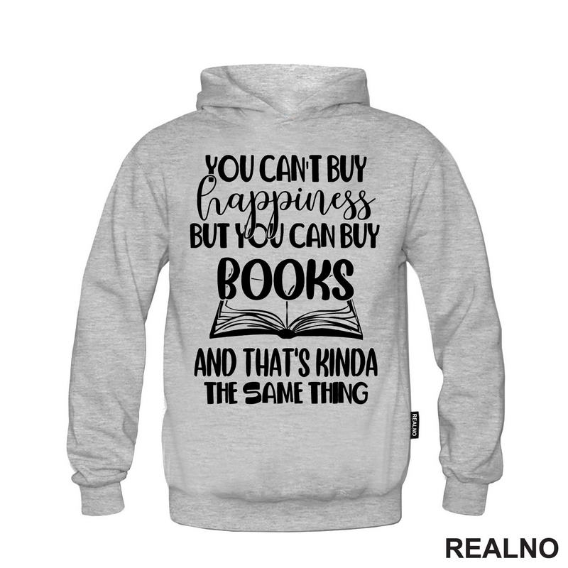 You Can't Buy Happiness But You Can Buy Book And That's Kinda The Same Thing - Books - Čitanje - Knjige - Majica