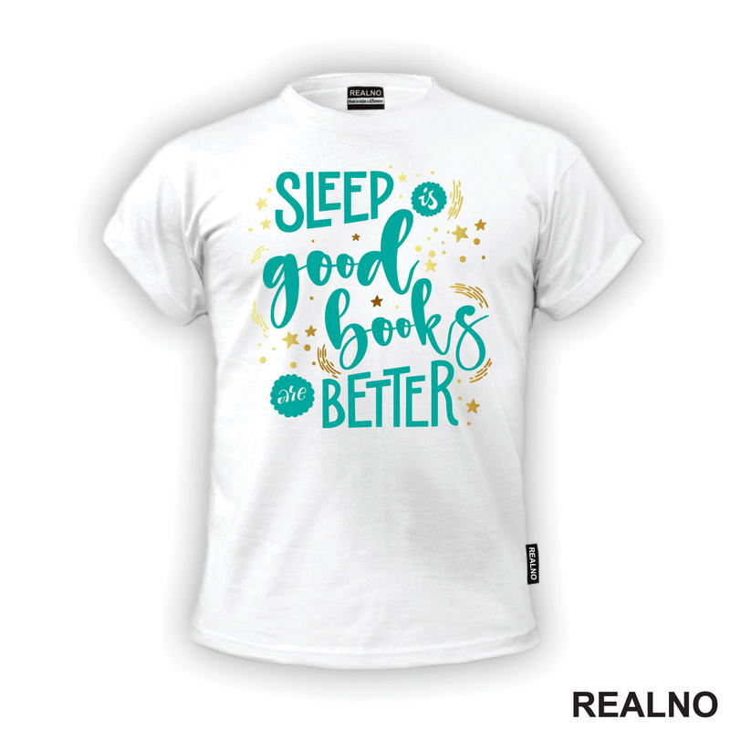 Sleep Is Good, Books Are Better - Books - Čitanje - Knjige - Majica