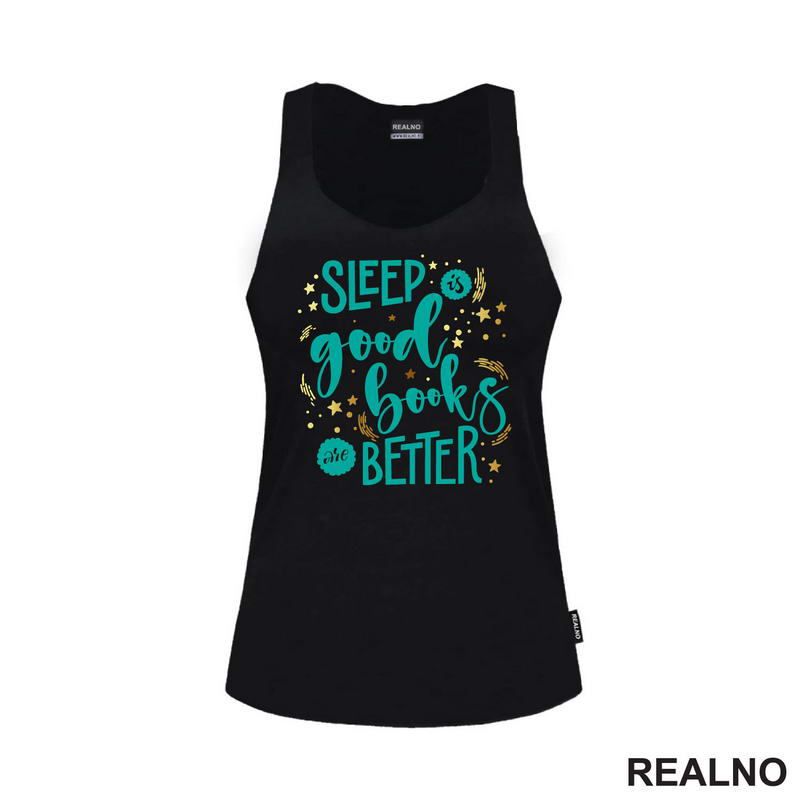Sleep Is Good, Books Are Better - Books - Čitanje - Knjige - Majica