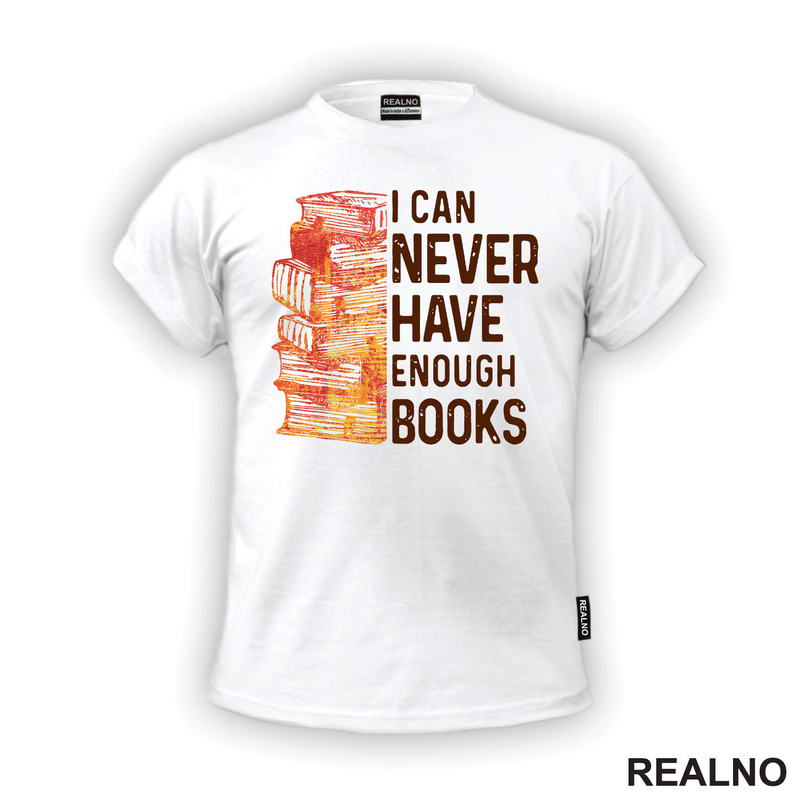 I Can Never Have Enough Books - Books - Čitanje - Knjige - Majica