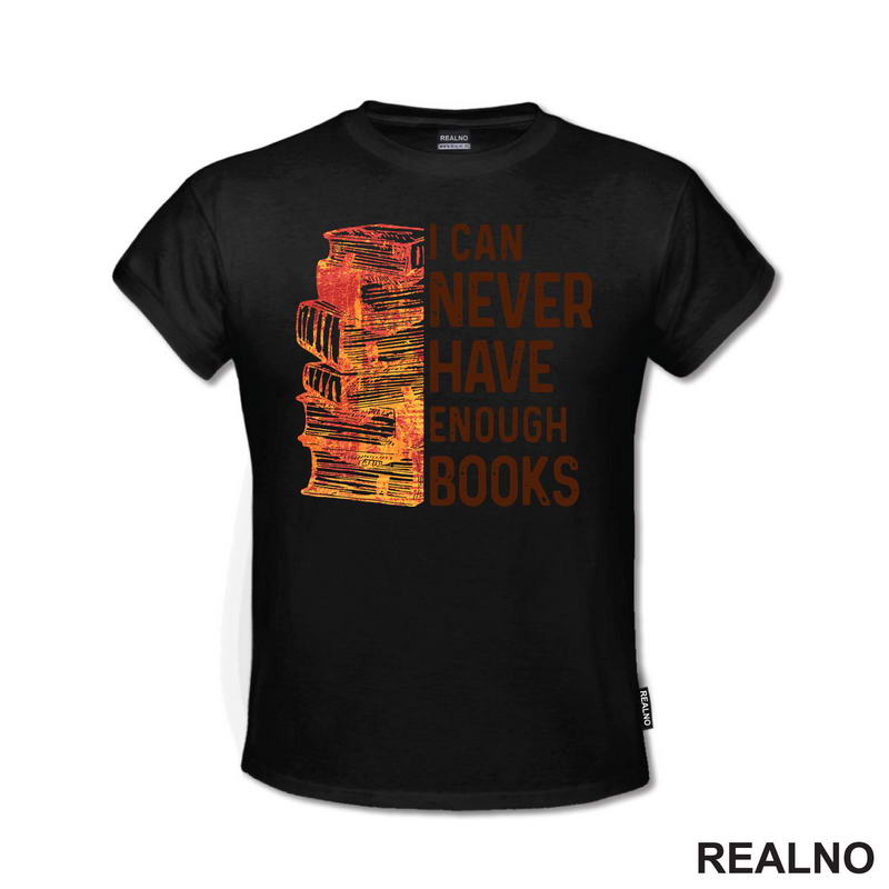 I Can Never Have Enough Books - Books - Čitanje - Knjige - Majica