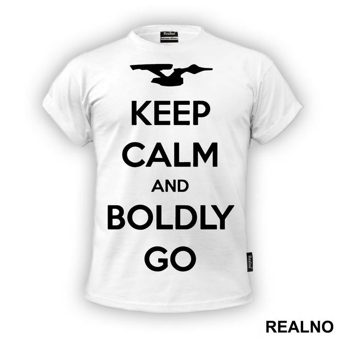 Keep Calm And Boldly Go - Star Trek - Majica