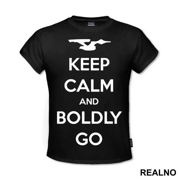 Keep Calm And Boldly Go - Star Trek - Majica
