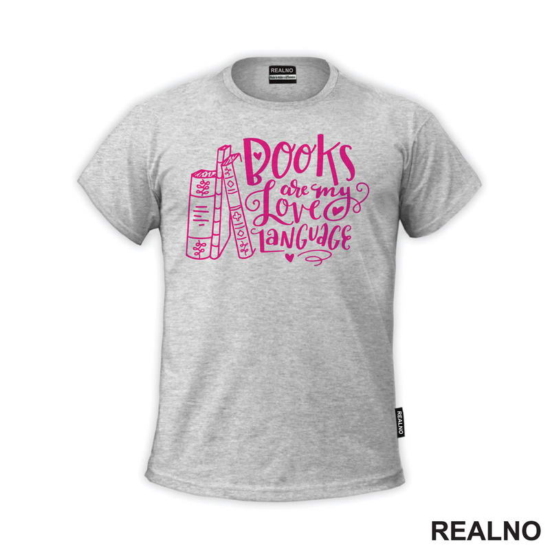 Books Are My Love Language - Pink - Books - Čitanje - Knjige - Majica