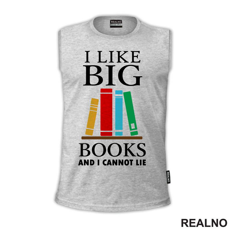 I Like Big Books And I Cannot Lie - Colors - Books - Čitanje - Knjige - Majica