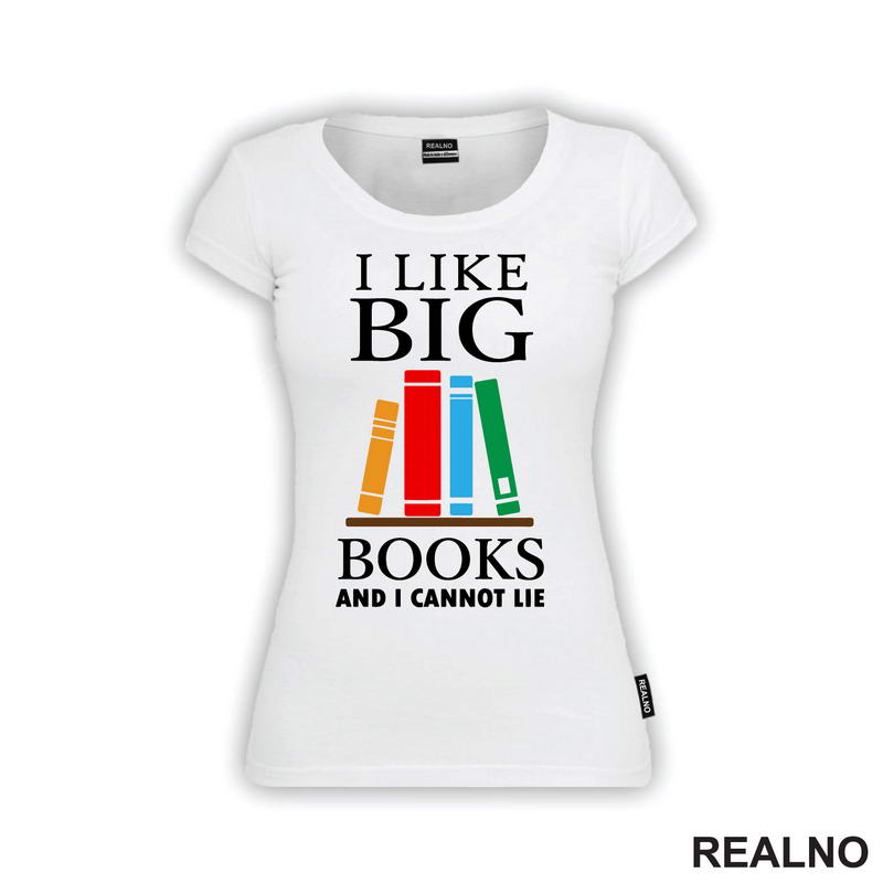 I Like Big Books And I Cannot Lie - Colors - Books - Čitanje - Knjige - Majica