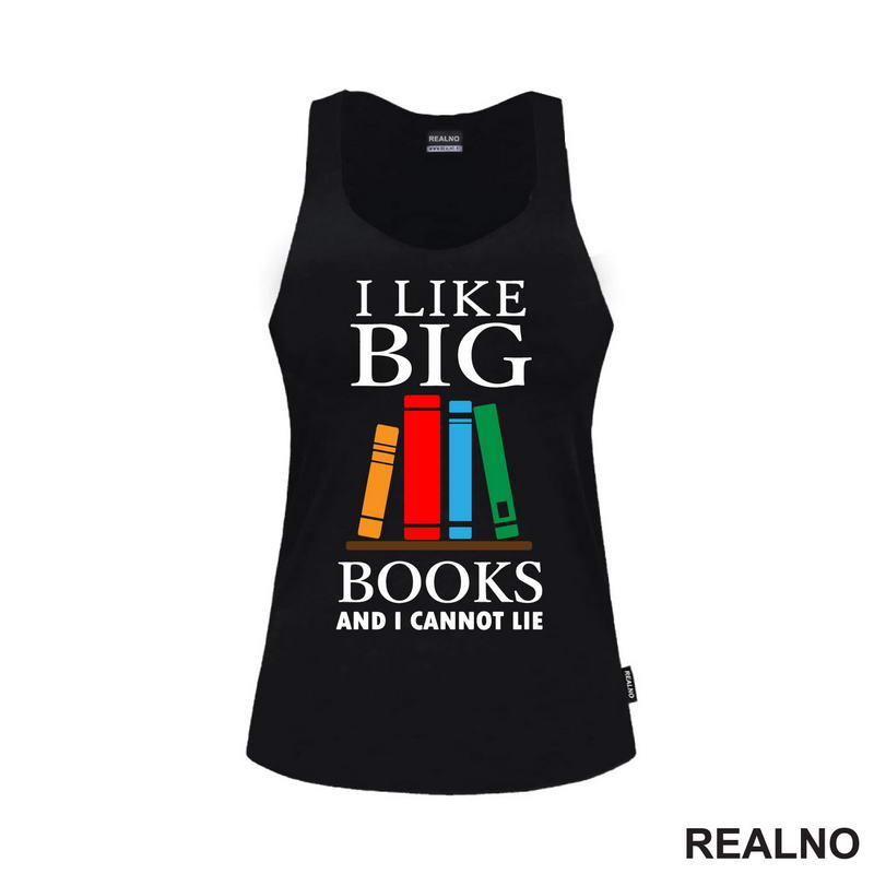 I Like Big Books And I Cannot Lie - Colors - Books - Čitanje - Knjige - Majica