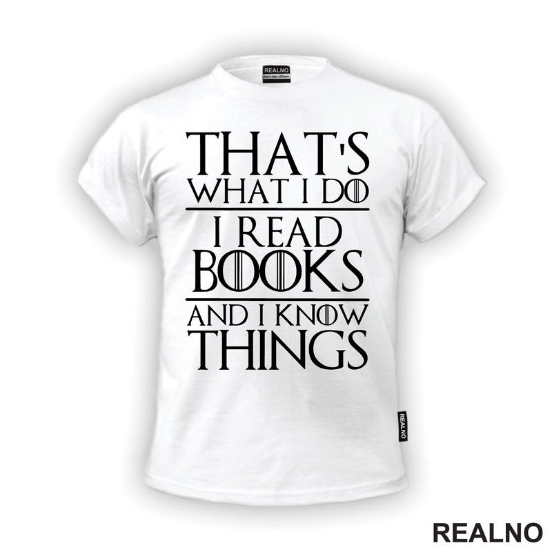 That's What I Do I Read Books And I Know Things - Books - Čitanje - Knjige - Majica