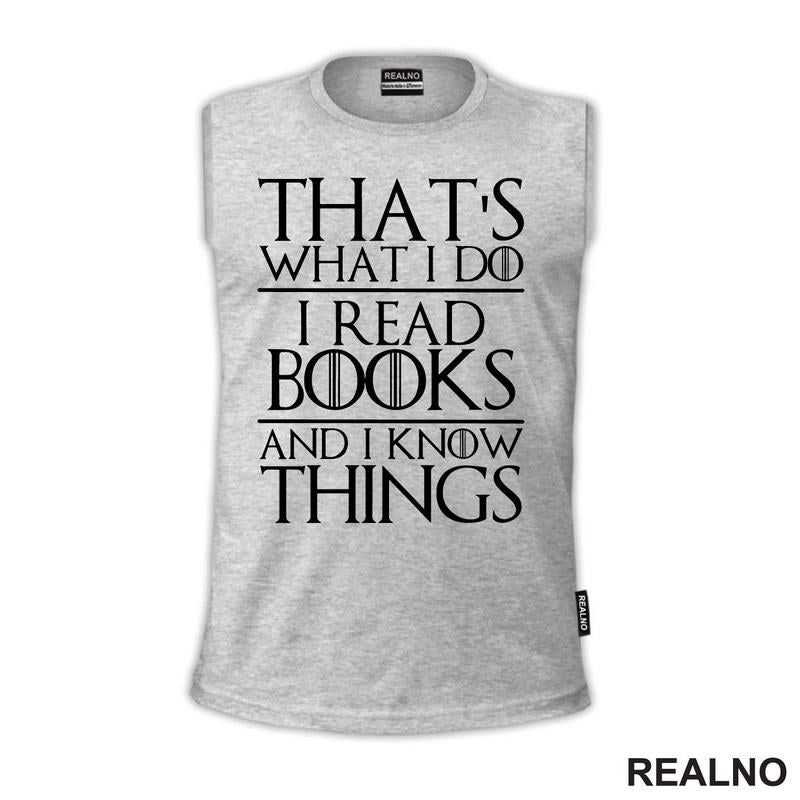 That's What I Do I Read Books And I Know Things - Books - Čitanje - Knjige - Majica