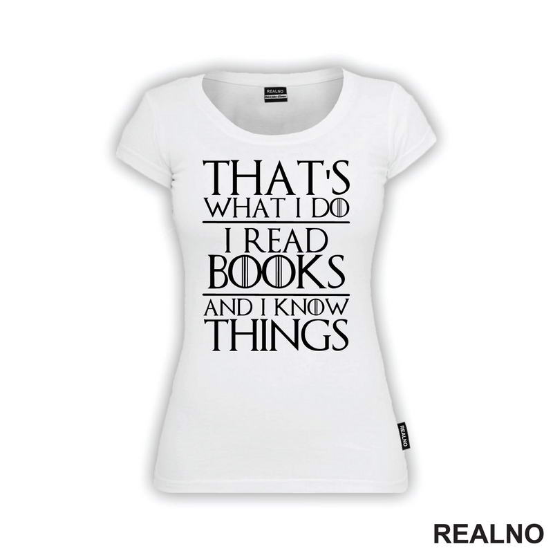 That's What I Do I Read Books And I Know Things - Books - Čitanje - Knjige - Majica