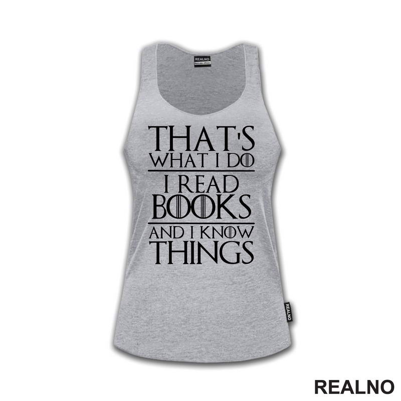That's What I Do I Read Books And I Know Things - Books - Čitanje - Knjige - Majica