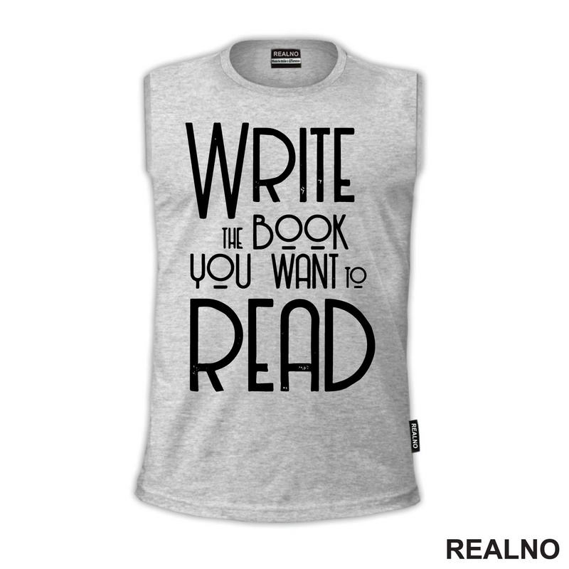 Write The Book You Want To Read - Books - Čitanje - Knjige - Majica