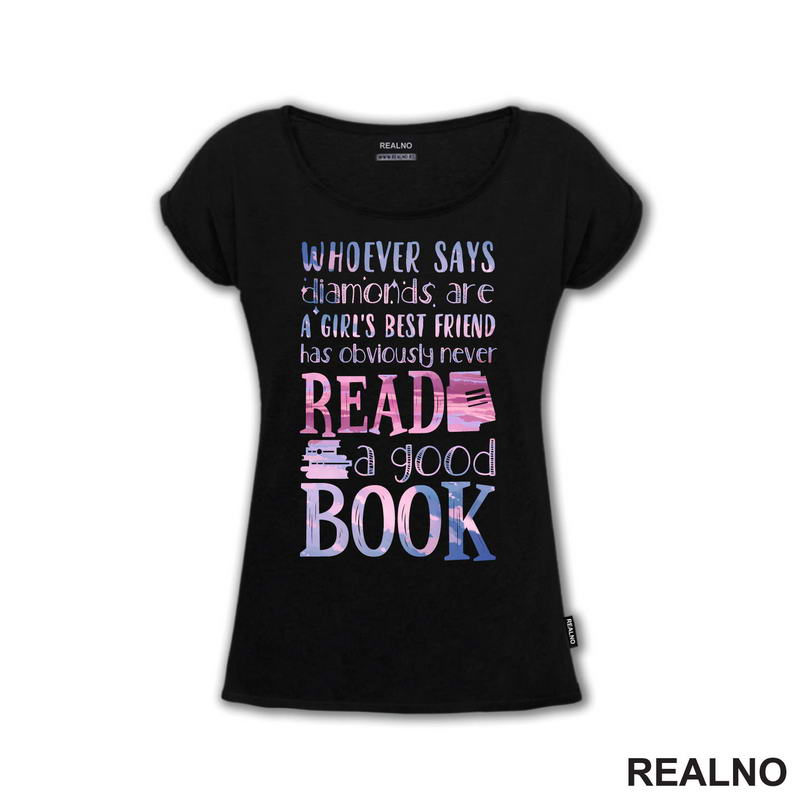 Whoever Says Diamonds Are A Girl's Best Friend Has Oloviously Never Read A Gook Book - Pink And Purple - Books - Čitanje - Knjige - Majica