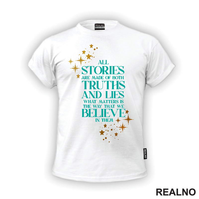 All Stories Are Made Of Both Truths And Lies What Matters Is The Way That We Believe In Them - Green Stars - Books - Čitanje - Knjige - Majica