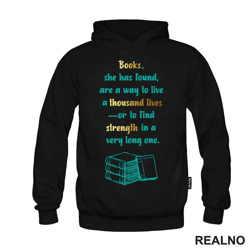 Books, She Has Found, Are A Way To Live A Thousand Lives Or To Find Strength In A Very Long One - Books - Čitanje - Knjige - Majica
