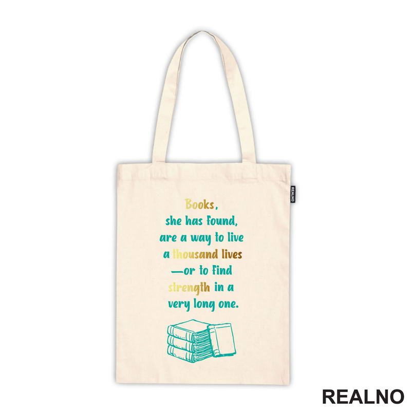 Books, She Has Found, Are A Way To Live A Thousand Lives Or To Find Strength In A Very Long One - Books - Čitanje - Knjige - Majica