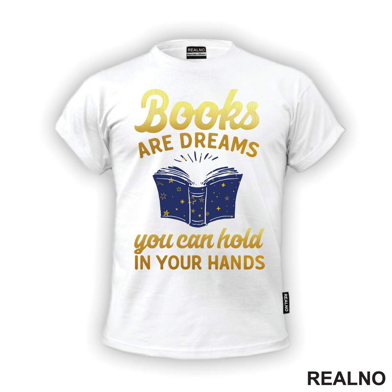 Books Are Dreams You Can Hold In Your Hands - Golden Stars - Books - Čitanje - Knjige - Majica