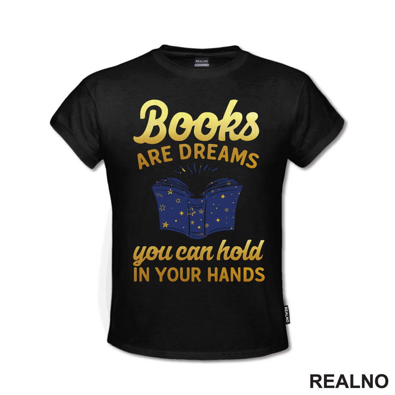 Books Are Dreams You Can Hold In Your Hands - Golden Stars - Books - Čitanje - Knjige - Majica