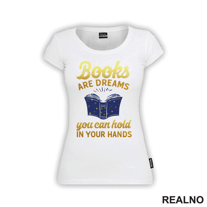 Books Are Dreams You Can Hold In Your Hands - Golden Stars - Books - Čitanje - Knjige - Majica