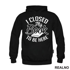 I Closed My Book To Be Here - Outline - Books - Čitanje - Knjige - Majica